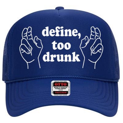 Define Too Drunk. Define Too Drunk High Crown Mesh Back Trucker Hat