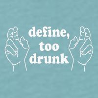 Define Too Drunk. Define Too Drunk Sueded Cloud Jersey T-Shirt