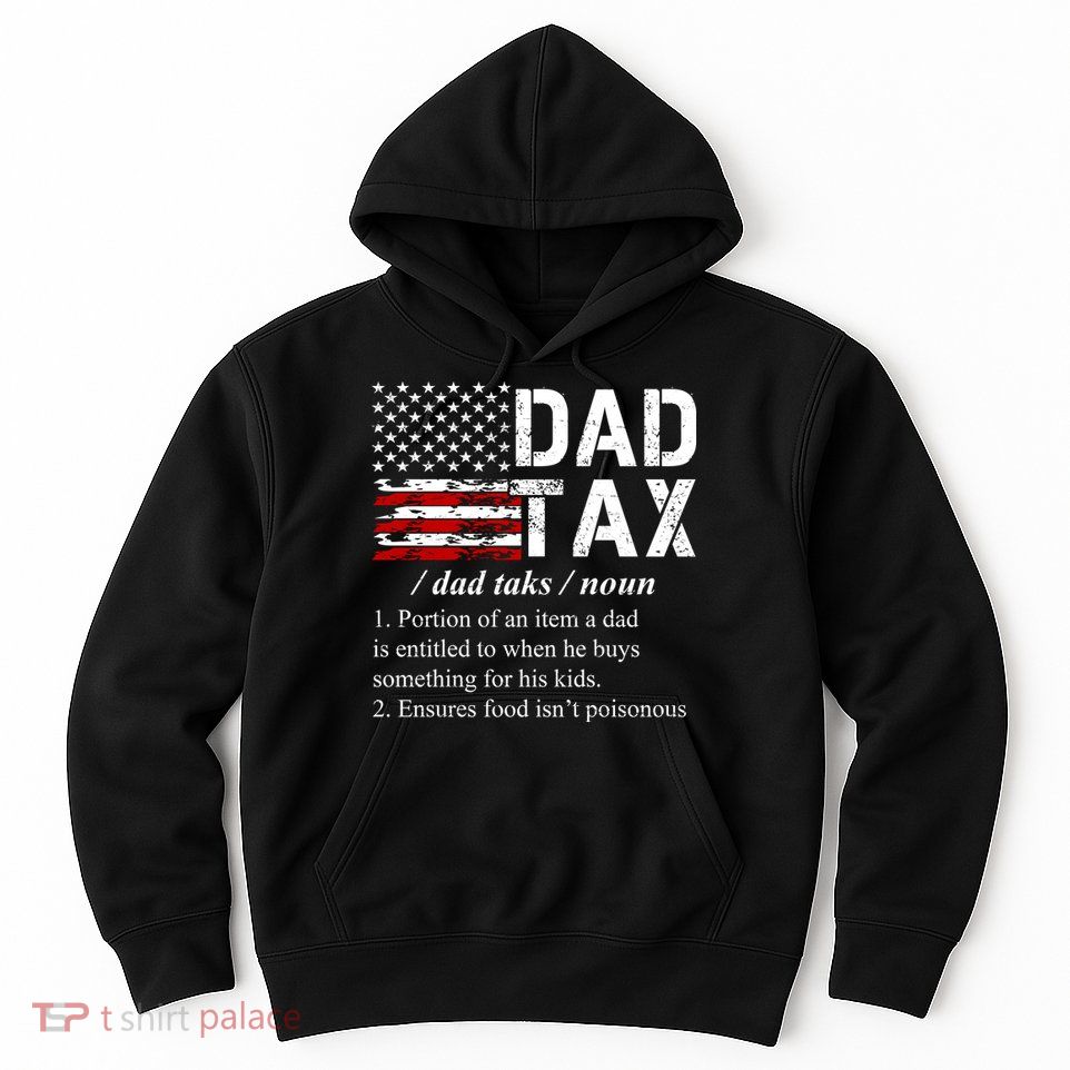 Dad Tax Definition Funny Fathers Day Hoodie