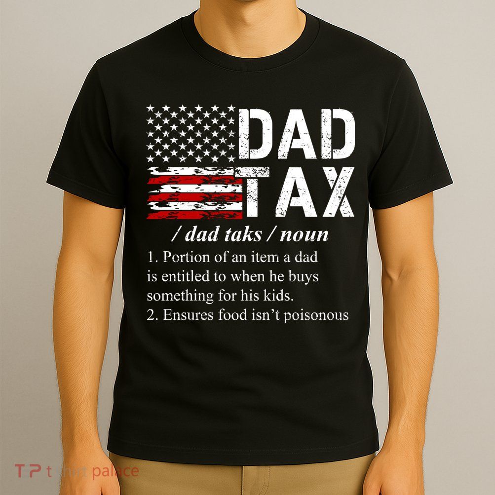 Dad Tax Definition Funny Fathers Day T-Shirt