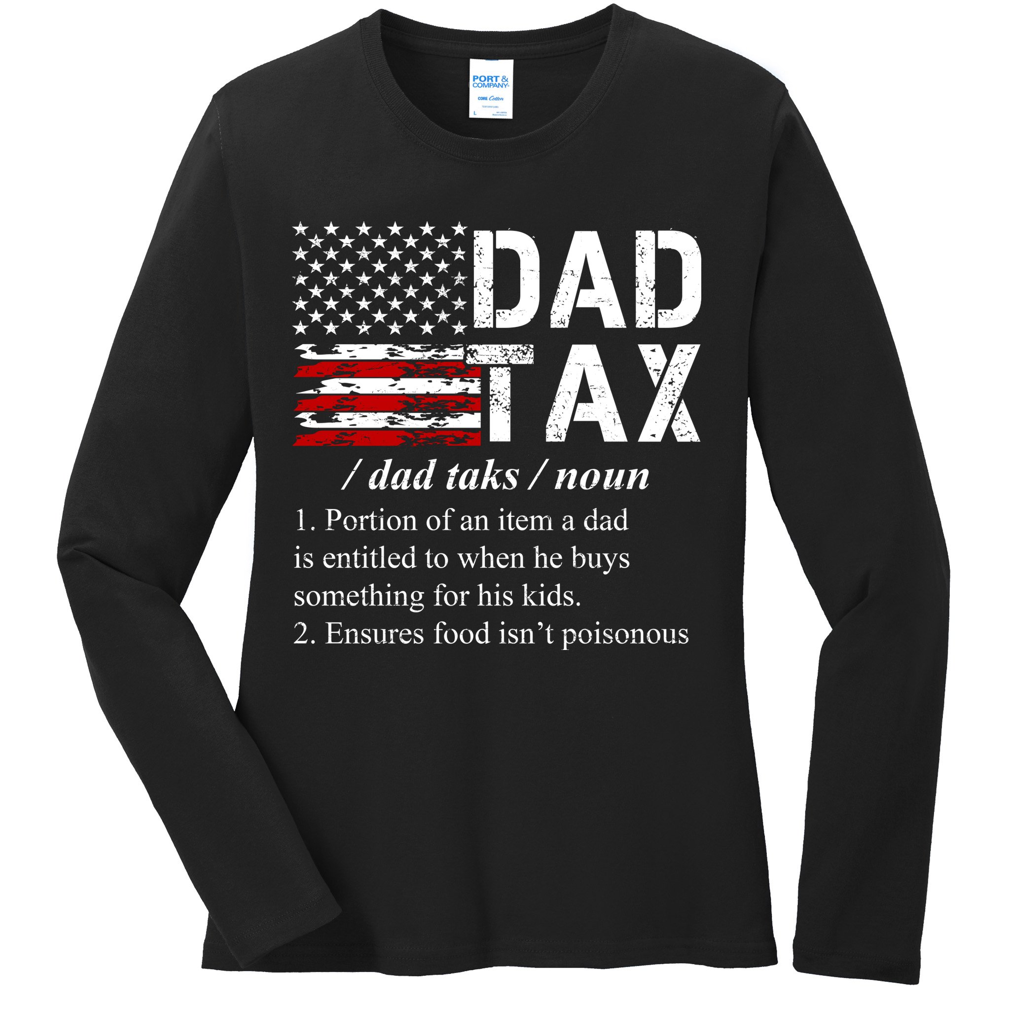Dad Tax Definition Funny Fathers Day Ladies Long Sleeve Shirt