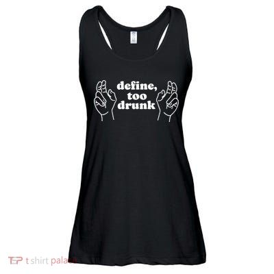 Define Too Drunk Ladies Essential Flowy Tank