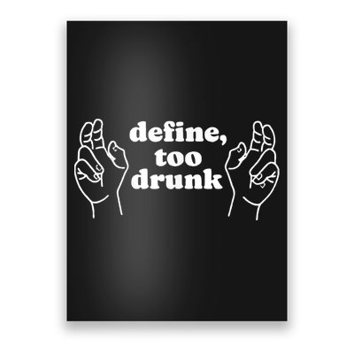 Define Too Drunk Poster