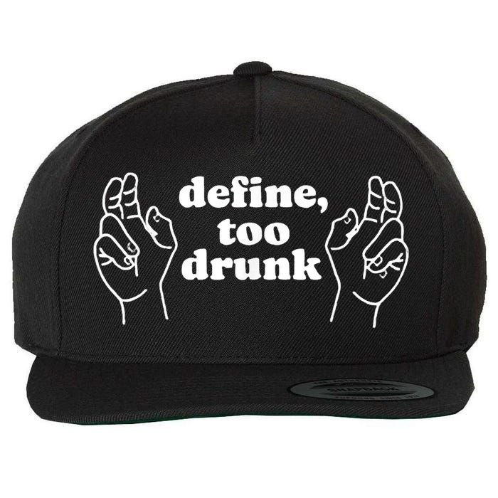 Define Too Drunk Wool Snapback Cap