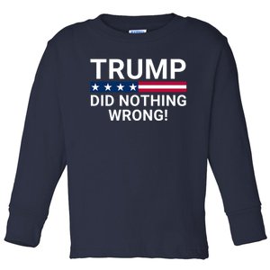 Donald Trump Did Nothing Wrong Toddler Long Sleeve Shirt