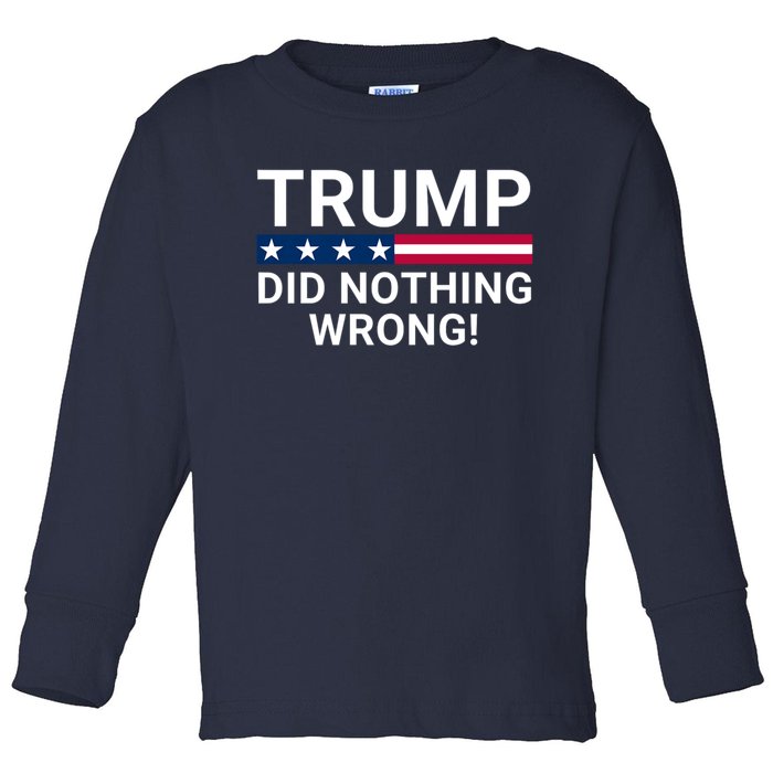 Donald Trump Did Nothing Wrong Toddler Long Sleeve Shirt