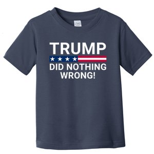 Donald Trump Did Nothing Wrong Toddler T-Shirt