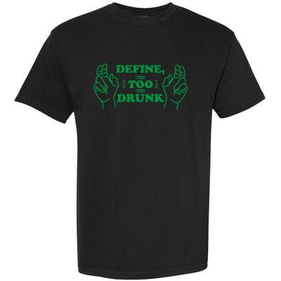 Define Too Drunk Garment-Dyed Heavyweight T-Shirt