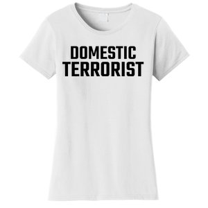 Domestic Terrorist Women's T-Shirt