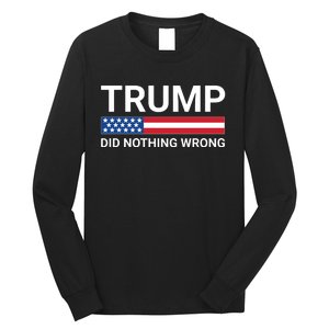 Donald Trump Did Nothing Wrong Long Sleeve Shirt