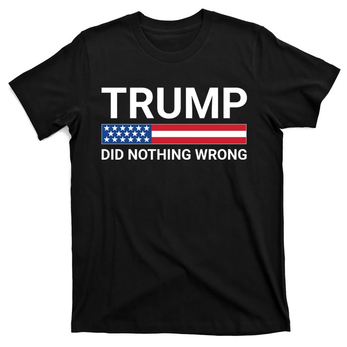 Donald Trump Did Nothing Wrong T-Shirt