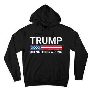 Donald Trump Did Nothing Wrong Tall Hoodie