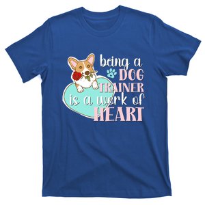 Dog Training Dog Trainer Is A Work Of Heart Gift T-Shirt