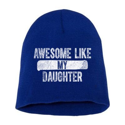 Daughter To Dad Funny Gift Awesome Like My Daughter Fathers Day Cute Gift Short Acrylic Beanie