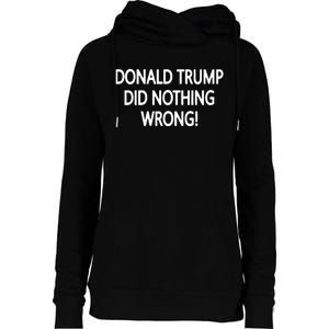 Donald Trump Did Nothing Wrong Womens Funnel Neck Pullover Hood