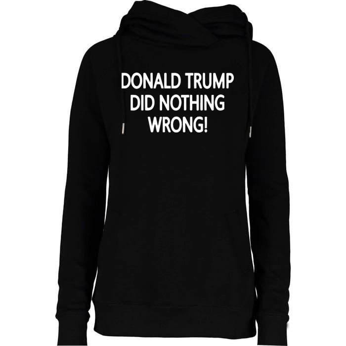 Donald Trump Did Nothing Wrong Womens Funnel Neck Pullover Hood