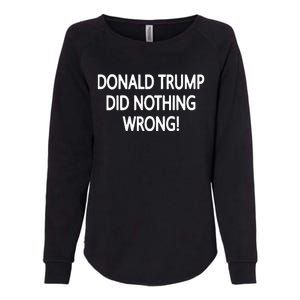 Donald Trump Did Nothing Wrong Womens California Wash Sweatshirt