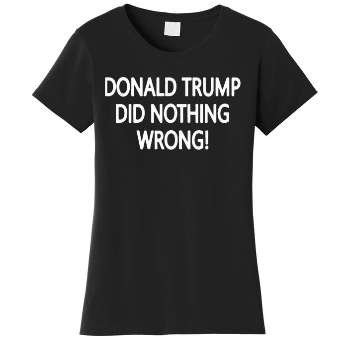 Donald Trump Did Nothing Wrong Women's T-Shirt