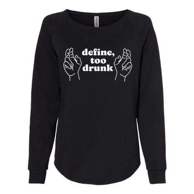 Define Too Drunk Womens California Wash Sweatshirt