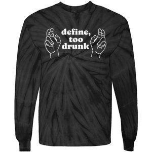 Define Too Drunk Tie-Dye Long Sleeve Shirt