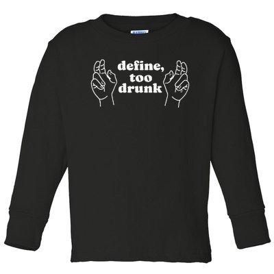 Define Too Drunk Toddler Long Sleeve Shirt