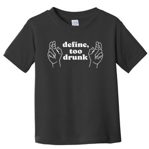 Define Too Drunk Toddler T-Shirt