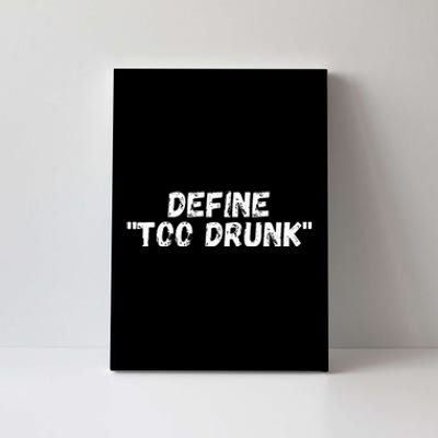 Define Too Drunk Apparel Canvas