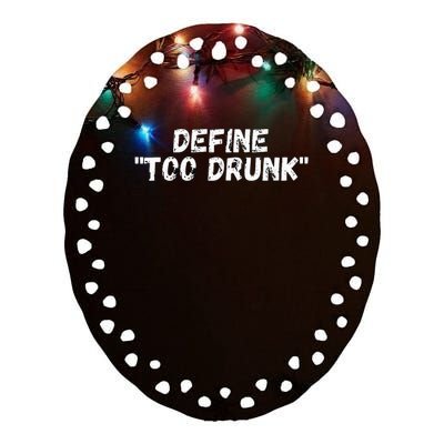 Define Too Drunk Apparel Ceramic Oval Ornament