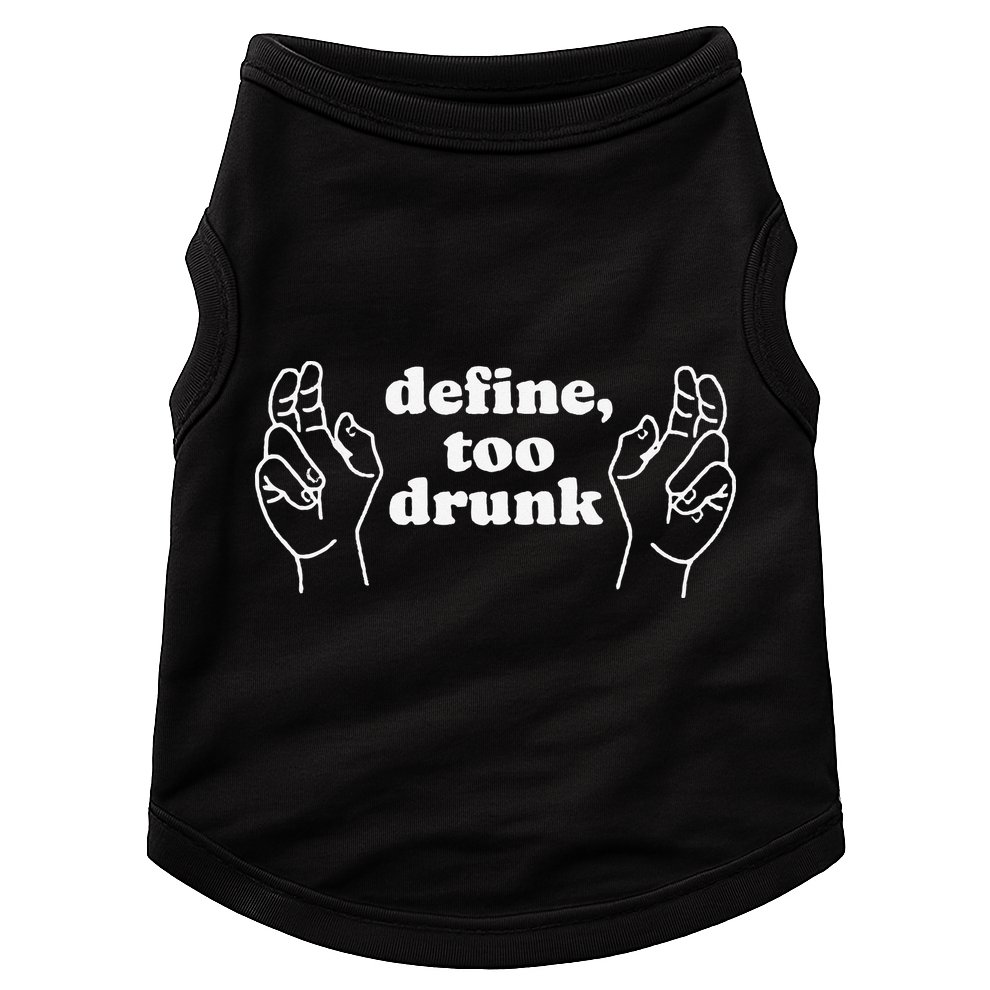 Define Too Drunk Doggie Tank