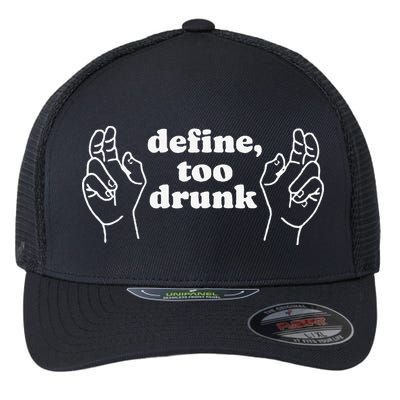 Define Too Drunk Flexfit Unipanel Trucker Cap