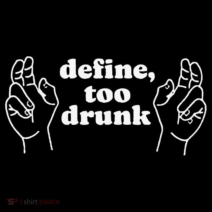 Define Too Drunk Hoodie