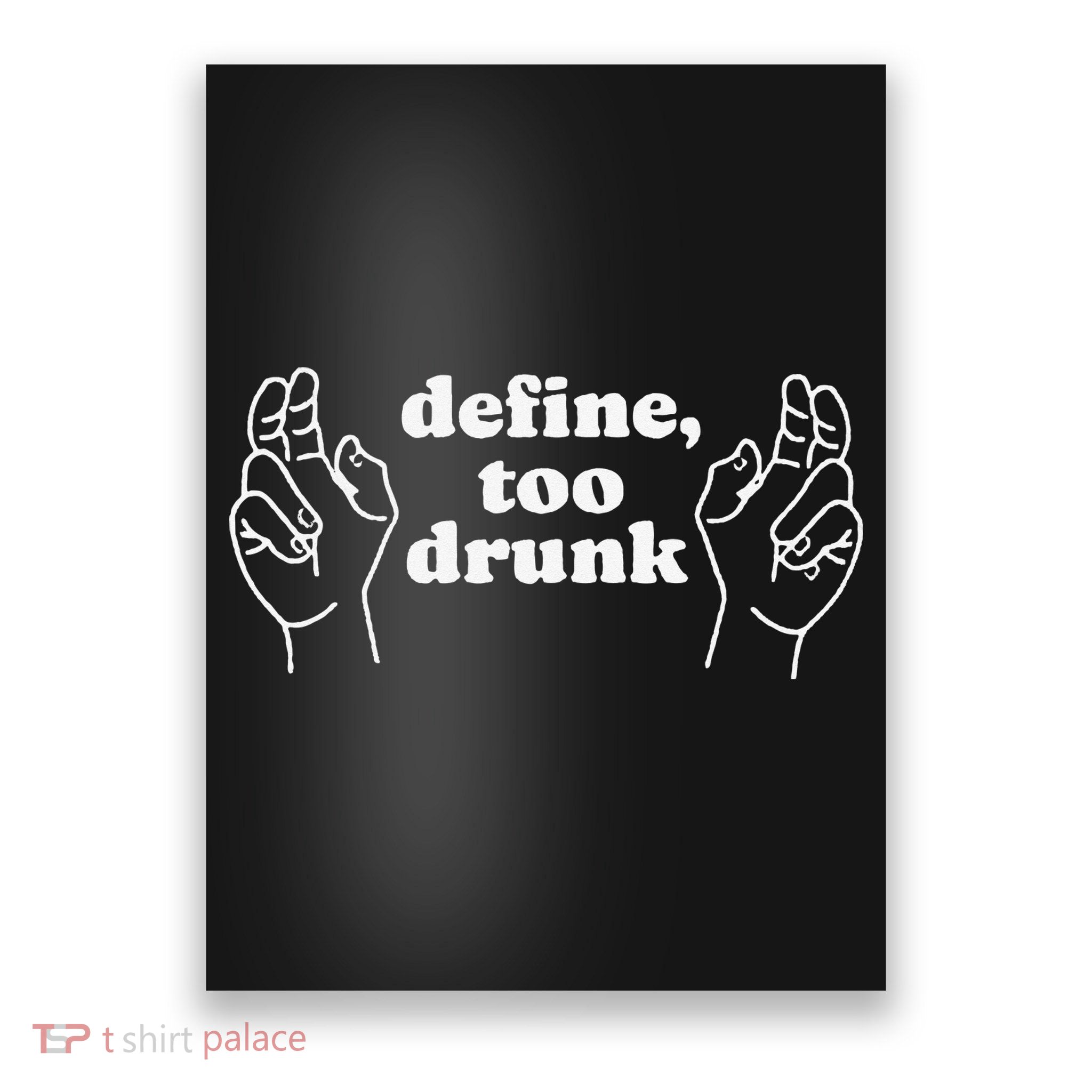 Define Too Drunk Poster