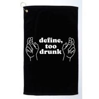 Define Too Drunk Golf Towel