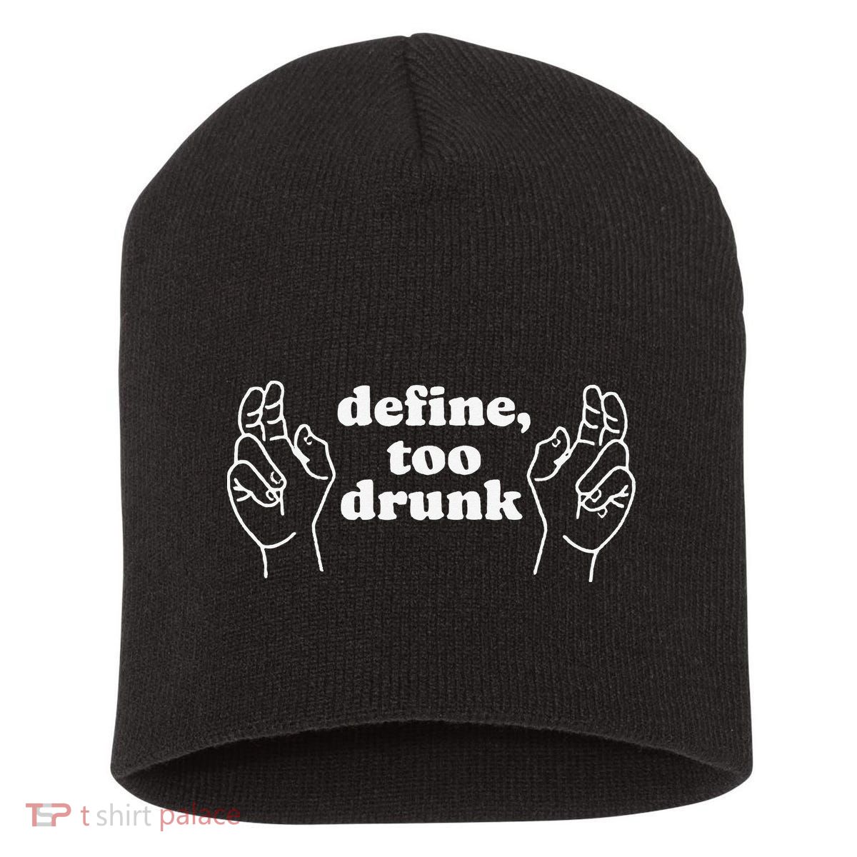 Define Too Drunk Short Acrylic Beanie