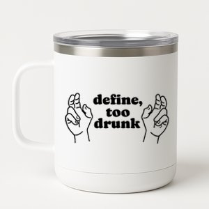 Define Too Drunk Funny Drinking St Patrick's Day 12 oz Stainless Steel Tumbler Cup