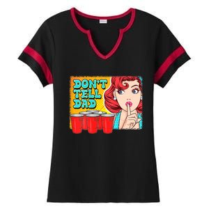 Dont Tell Dad Beer Pong Team Ladies Halftime Notch Neck Tee