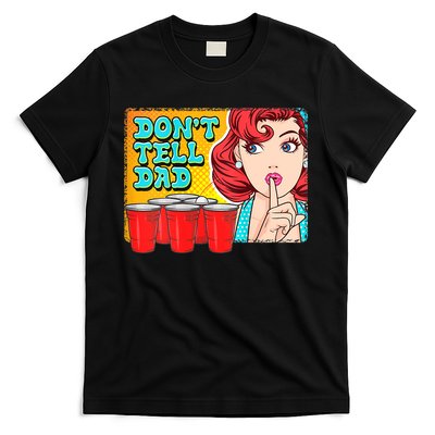 Dont Tell Dad Beer Pong Team T-Shirt