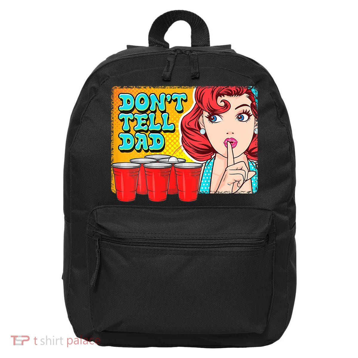 Dont Tell Dad Beer Pong Team 16 in Basic Backpack