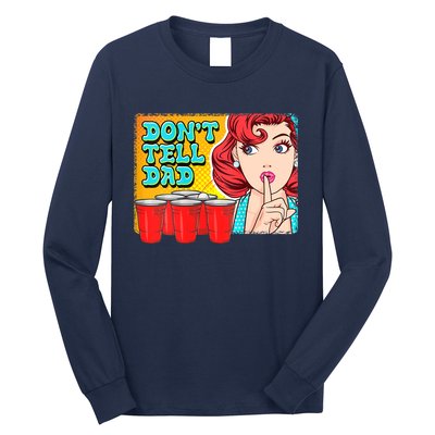 Dont Tell Dad Beer Pong Team Long Sleeve Shirt