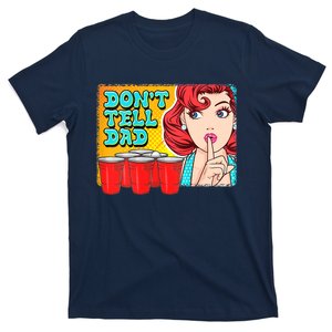 Dont Tell Dad Beer Pong Team T-Shirt