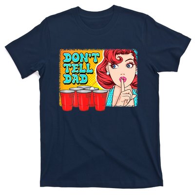 Dont Tell Dad Beer Pong Team T-Shirt