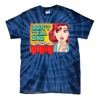 Dont Tell Dad Beer Pong Team Tie-Dye T-Shirt