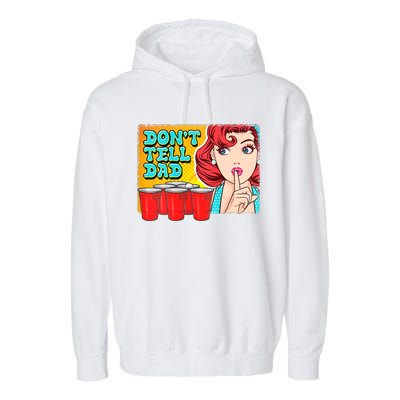 Dont Tell Dad Beer Pong Team Garment-Dyed Fleece Hoodie