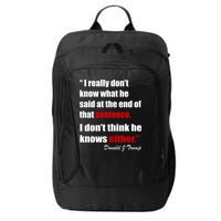 Donald Trump Dont Know What He Said At The End Of That Sentence City Backpack