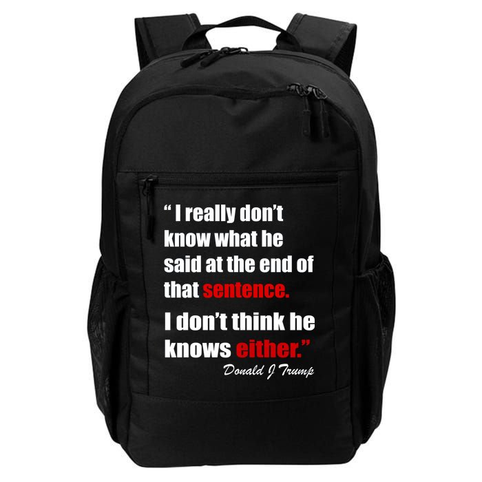 Donald Trump Dont Know What He Said At The End Of That Sentence Backpack