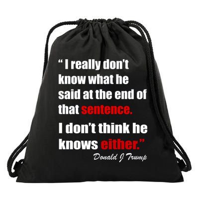 Donald Trump Dont Know What He Said At The End Of That Sentence Drawstring Bag
