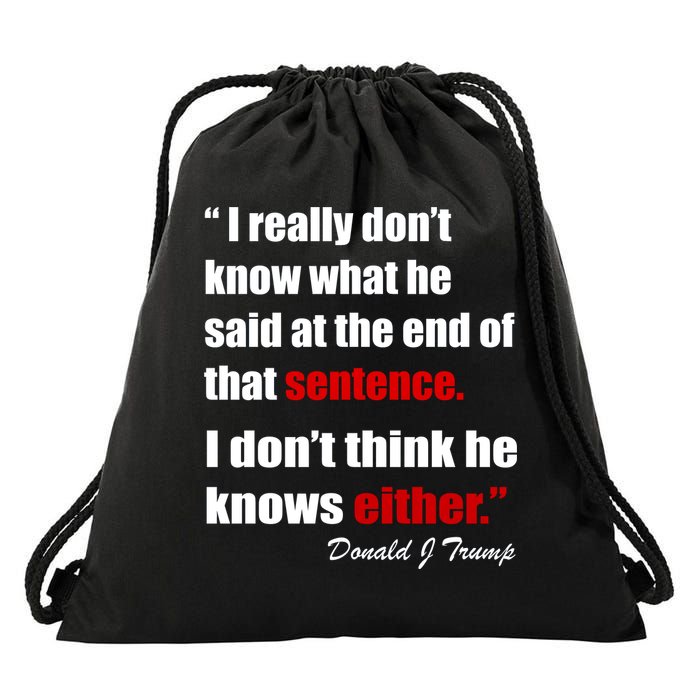 Donald Trump Dont Know What He Said At The End Of That Sentence Drawstring Bag