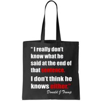 Donald Trump Dont Know What He Said At The End Of That Sentence Bag