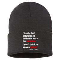 Donald Trump Dont Know What He Said At The End Of That Sentence Sustainable Knit Beanie