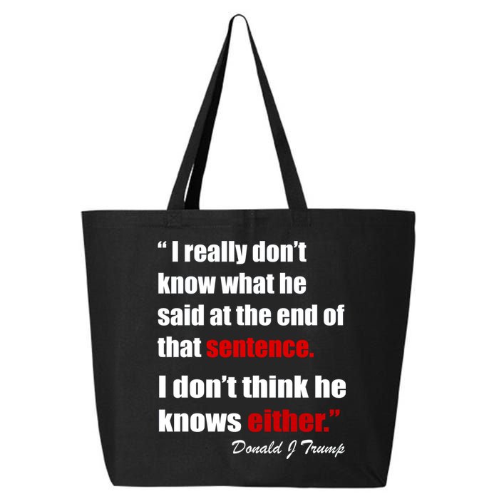 Donald Trump Dont Know What He Said At The End Of That Sentence 25L Jumbo Tote